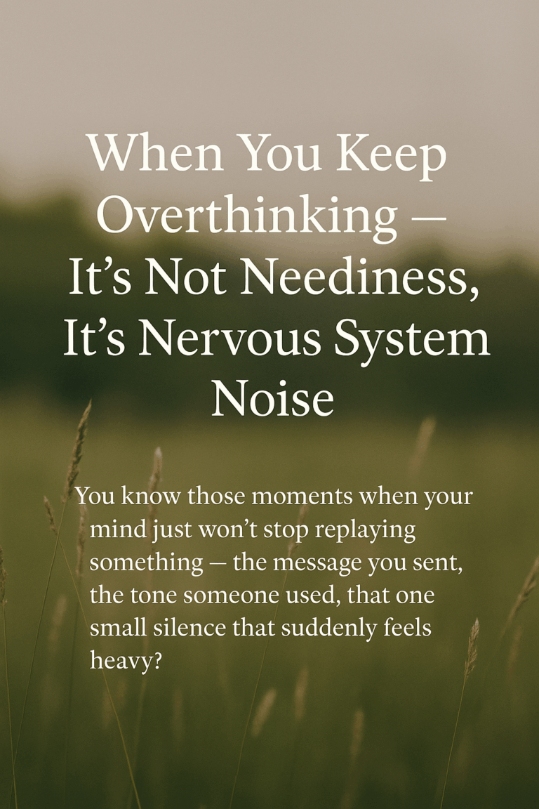 Read more about the article When You Keep Overthinking — It’s Not Neediness, It’s Nervous System Noise